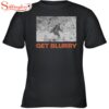Blurry Creatures Get Blurry Unisex T-Shirt