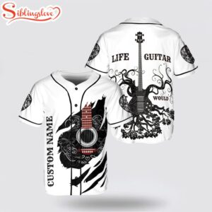 Custom Name Life Without Guitar Baseball Jersey Shirt