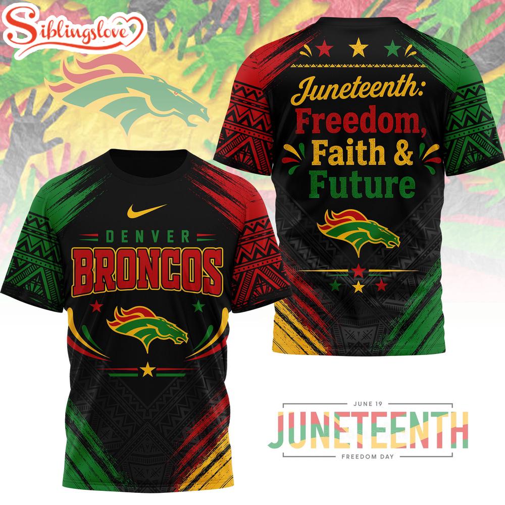 Denver Broncos NFL Juneteeth Freedom Faith And Future 3D T-Shirt 1 Denver Broncos NFL Juneteeth Freedom Faith And Future 3D T-Shirt