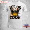 Let Us Cook Pittsburgh Steelers Unisex T-Shirt