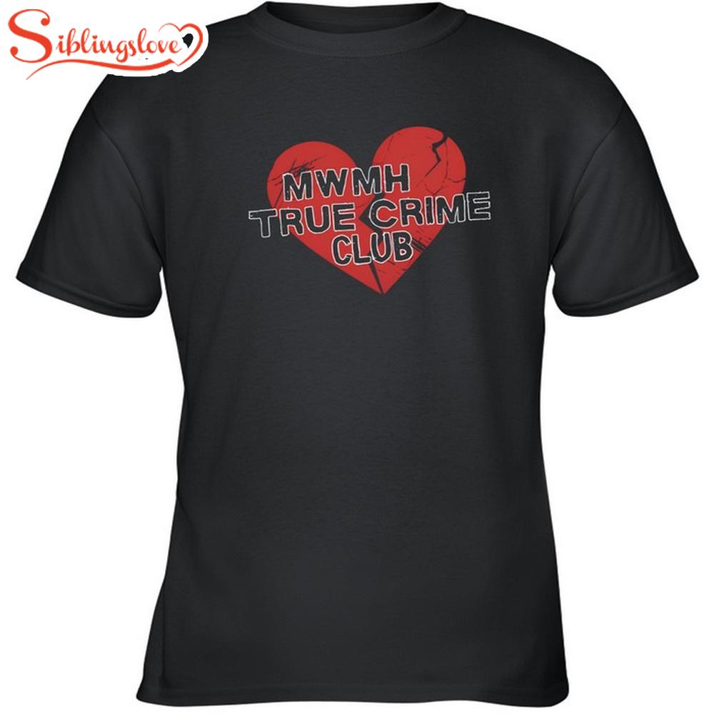 MWMH True Crime Club Broken Heart Unisex T-Shirt 1 MWMH True Crime Club Broken Heart Unisex T-Shirt