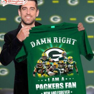 Nfl Damn Right I Am A Packers Fan Now And Forever T-shirt For Fans 01