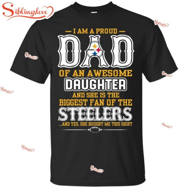 NFL Pittsburgh Steelers Proud Of Dad Of An Awesome Daughter 2D Unisex T-Shirt