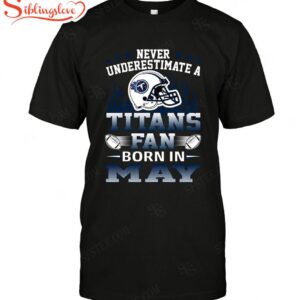 Nfl Tennessee Titans T-shirt Fan Born In May 1