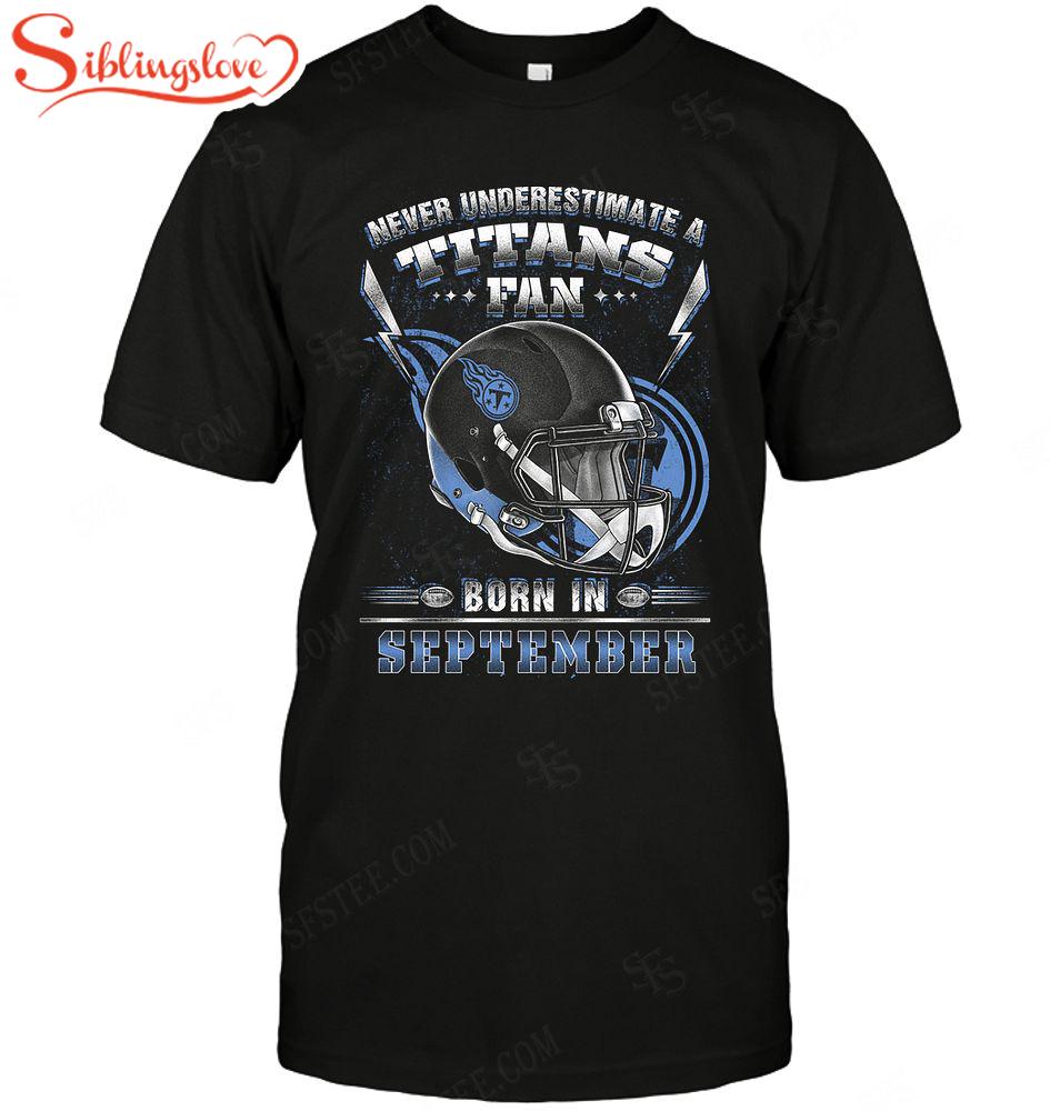 Nfl Tennessee Titans T-shirt Fan Born In September 2 For Fans 1 Nfl Tennessee Titans T-shirt Fan Born In September 2 For Fans
