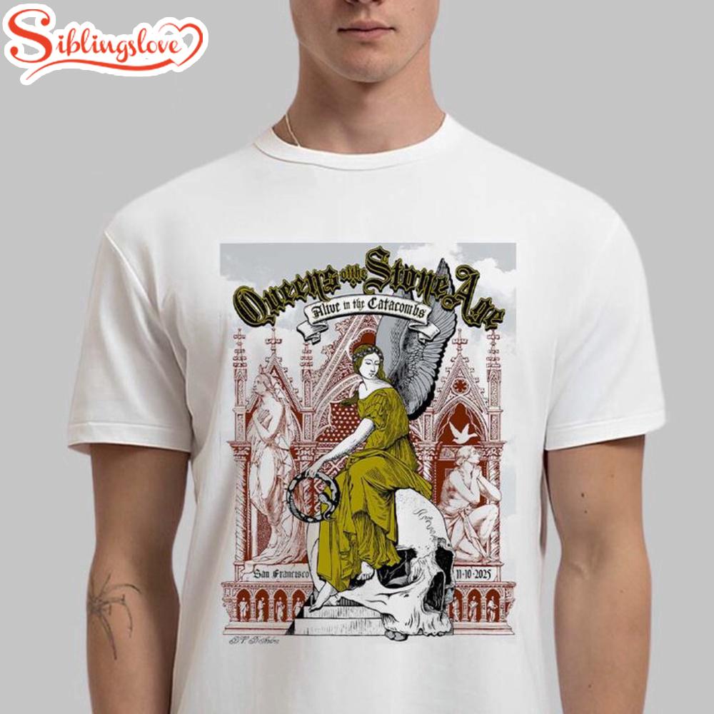 Queens Of The Stone Age Alive In The Catacombs San Francisco California Unisex T-Shirt 1 Queens Of The Stone Age Alive In The Catacombs San Francisco California Unisex T-Shirt