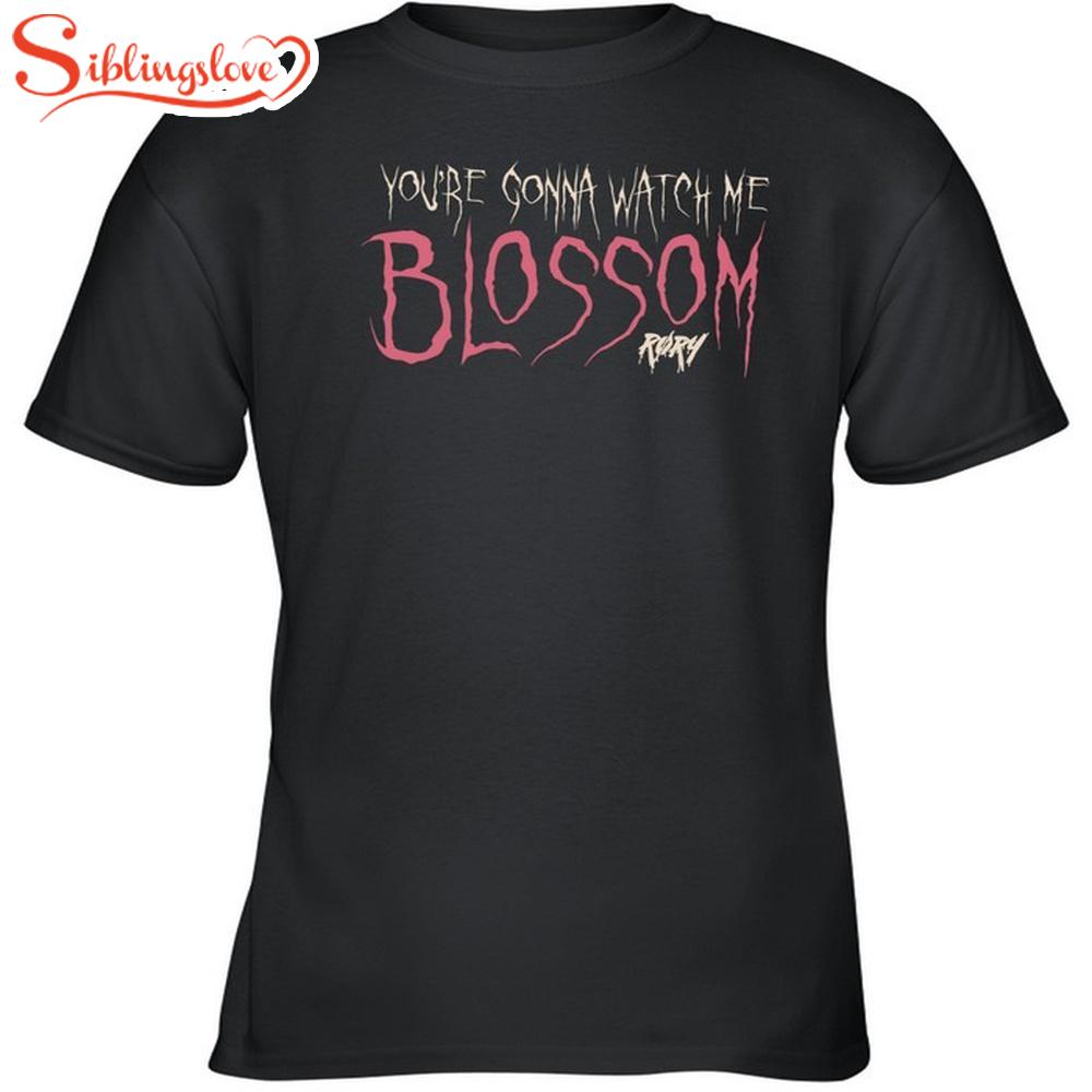 Rory Blossom You'Re Conna Watch Me Unisex T-Shirt 1 Rory Blossom You'Re Conna Watch Me Unisex T-Shirt