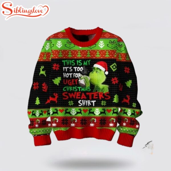 The Grinch This Is My It’s Too Hot Ugly Merry Christmas Sweater